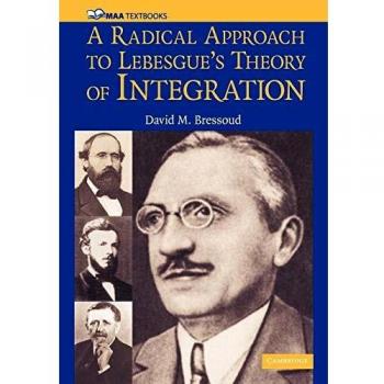 A Radical Approach to Lebesgue's Theory of Integration (Mathematical Association of America Textbooks) by David M. Bressoud