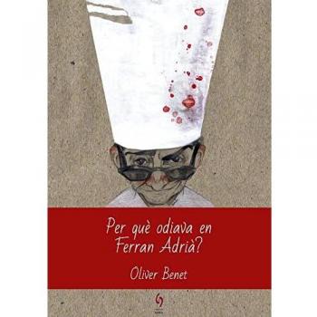 Per qué odiava en Ferran Adrià?: 9