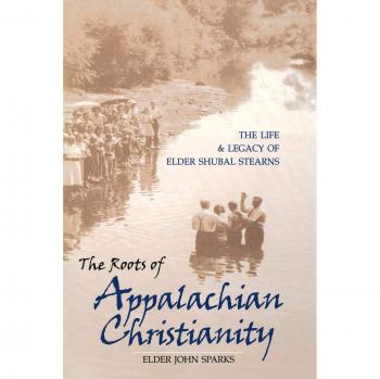 Appalachian Christianity: The Life and Legacy of Elder Shubal Stearns - A Comprehensive Study by John Sparks