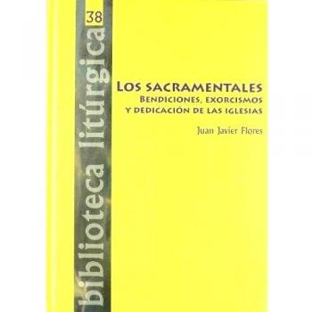 Los sacramentales. Bendiciones, exorcismos y dedicación de las iglesias: 38