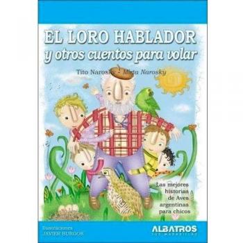 El Loro hablador y otros cuentos/ The Talking Parrot and Other Stories: Las Mejores Historias De Aves Para Chicos/ The Best Bird Stories for Children