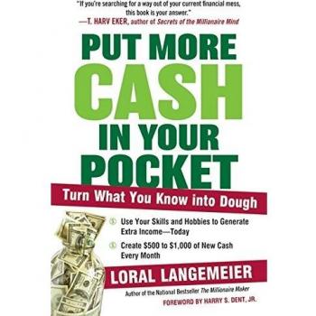 Put More Cash in Your Pocket: Monetize Your Knowledge Guide by Loral Langemeier