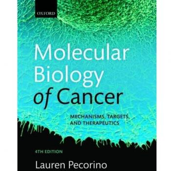 Molecular Biology of Cancer: Mechanisms, Targets, and Therapeutics by Lauren Pecorino - Oxford University Press Edition