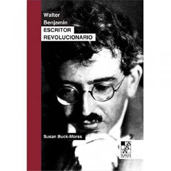Walter Benjamin: Escritor revolucionario