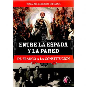 Entre la espada y la pared. De Franco a la Constitución