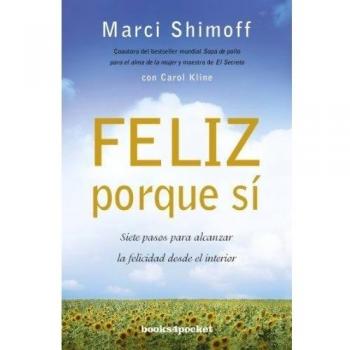 Feliz porque sí: Siete Pasos Para Alcanzar la Felicidad Desde el Interior: 351