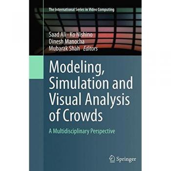 Modeling, Simulation and Visual Analysis of Crowds: A Multidisciplinary Perspective