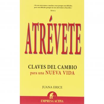 Atrevete: Claves del cambio para una nueva vida: 1
