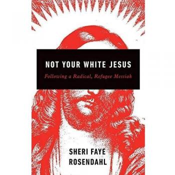 Not Your White Jesus: A Radical Refugee Messiah Perspective Book