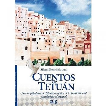 Cuentos de Tetuán: Cuentos populares de Tetuán recogidos de la tradición oral y traducidos al español