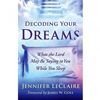 Decoding Your Dreams: What the Lord May Be Saying to You While You Sleep