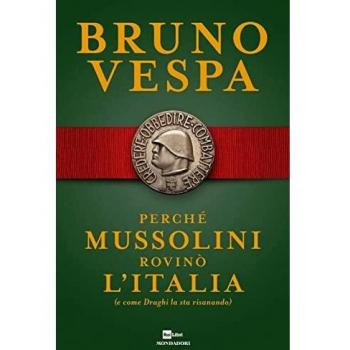 Perché Mussolini rovinò l'Italia (e come Draghi la sta risanando) (I libri di Bruno Vespa