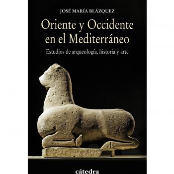 Oriente y Occidente en el Mediterráneo: Estudios de arqueología, historia y arte