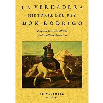 La Verdadera Historia Del Rey Don Rodrigo