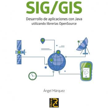 SIG/GIS. Desarrollo de aplicaciones con Java utilizando librerías OpenSource