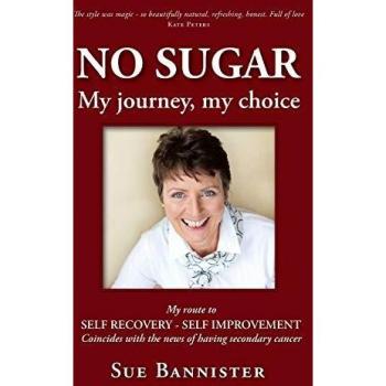 No Sugar Self-Improvement Guide: My Journey to Recovery by Sue Bannister