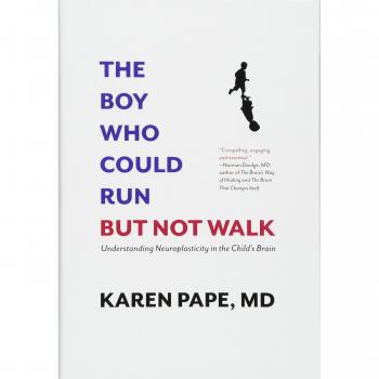 The Boy Who Could Run But Not Walk: Understanding Neuroplasticity in the Child's Brain