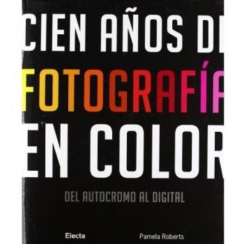 Cien años de fotografía en color: Del autocromo al digital