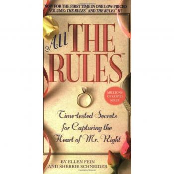 All the Rules : Time-Tested Secrets for Capturing the Heart of Mr. Right