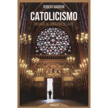 Catolicismo: Viaje al corazón de la fe - Robert Barron
