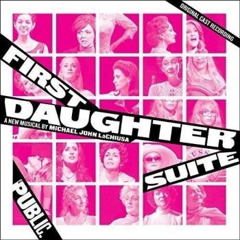 First Daughter Suite: Original Cast Recording of the Musical