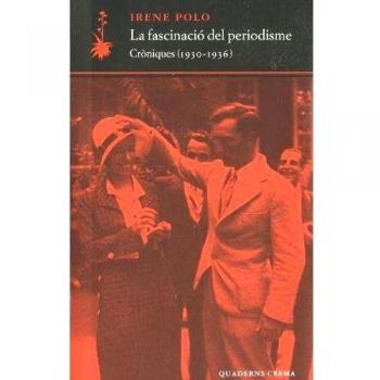 La fascinació del periodisme. Cròniques - Polo