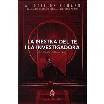 La mestra del te i la investigadora: Recull de relats de l'univers Xuya: 4