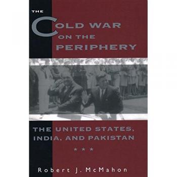 The cold war on the periphery the united states india and pakistan