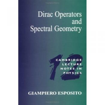 Operadores de Dirac y Geometría Espectral (Notas de Conferencia de Cambridge en Física, Volumen 12)