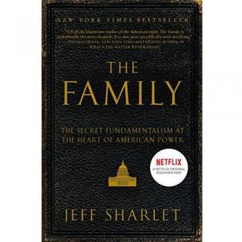 The Family: The Secret Fundamentalism at the Heart of American Power by Jeff Sharlet