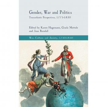 Gender, War and Politics: Transatlantic Perspectives, 1775-1830