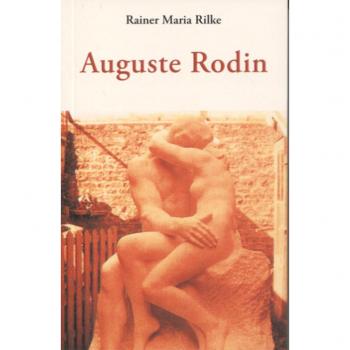 AUGUSTE RODIN - Rainer Maria Rilke