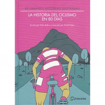 La historia del ciclismo en 80 días: 80 grandes historias ilustradas