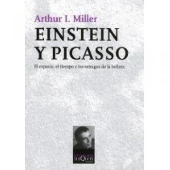 Einstein y Picasso - Arthur I. Miller