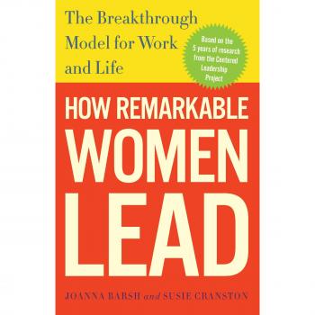 How Remarkable Women Lead: The Breakthrough Model for Work and Life