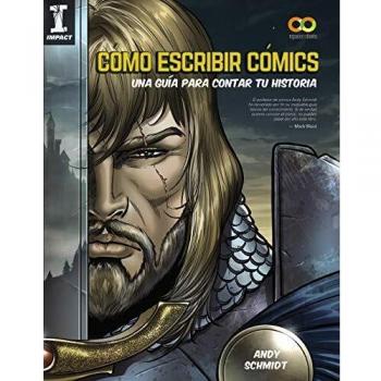 Cómo escribir cómics. Una guía para contar tu historia