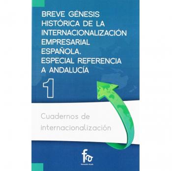 BREVE GÉNESIS HISTÓRICA DE LA INTERNACIONALIZACION EMPRESARI: ESPECIAL REFERENCIA A ANDALUCIA