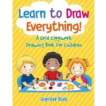 Jupiter Kids Grid Copywork Drawing Book for Children: Learn to Draw Everything!