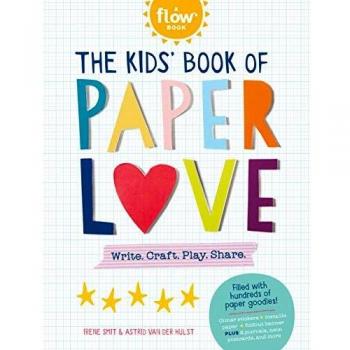 The Kids' Book of Paper Love: Write. Craft. Play. Share