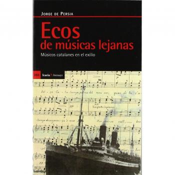 Ecos De Músicas Lejanas: Músicos Catalanes En El Exilio