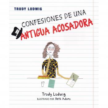 Confesiones de una antigua acosadora - LUDWIG, TRUDY/ ADAMS, BETH