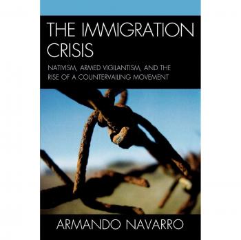 The Immigration Crisis: Nativism and Vigilantism in America