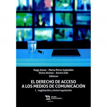 El Derecho de Acceso a los Medios de Comunicación. I. Legislación y Autorregulación