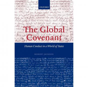 The Global Covenant: Human Conduct in a World of States by Robert Jackson - Oxford University Press Edition