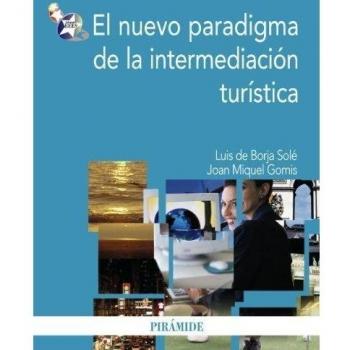 El nuevo paradigma de la intermediación turística - Borja Sole Luis De;gomis Joan Miquel