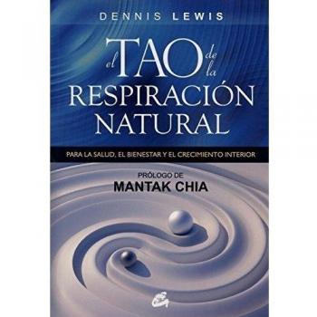 El tao de la respiración natural: Para la salud, el bienestar y el crecimiento interior