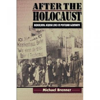After the Holocaust: Rebuilding Jewish Lives in Postwar Germany - A Comprehensive Historical Account