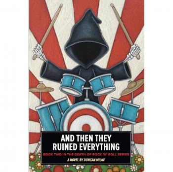 Y Luego Arruinaron Todo: Libro Dos de la Serie La Muerte del Rock 'n' Roll - Duncan Milne