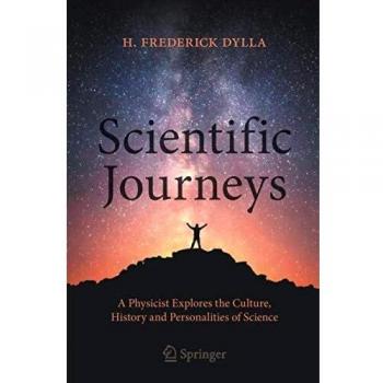 Scientific Journeys: A Physicist Explores the Culture, History and Personalities of Science