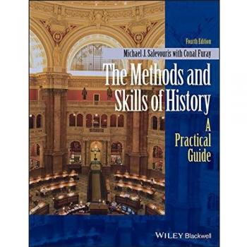 The Methods and Skills of History: A Practical Guide
